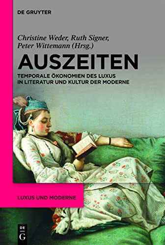 9783110672886: Auszeiten: Temporale konomien des Luxus in Literatur und Kultur der Moderne: 1 (Luxus und Moderne, 1)