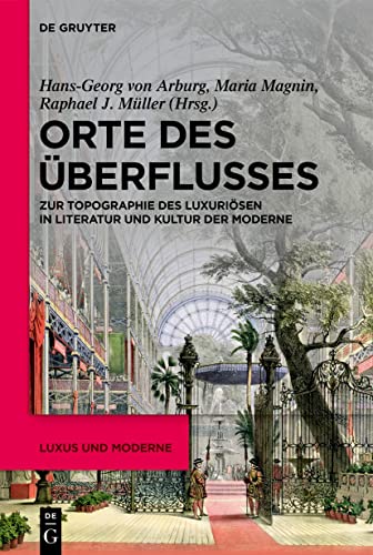 Stock image for Orte des ?berflusses: Zur Topographie des Luxuri?sen in Literatur und Kultur der Moderne for sale by Kennys Bookstore