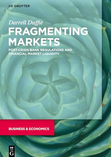 Beispielbild fr Fragmenting Markets: Post-Crisis Bank Regulations and Financial Market Liquidity zum Verkauf von Books Unplugged