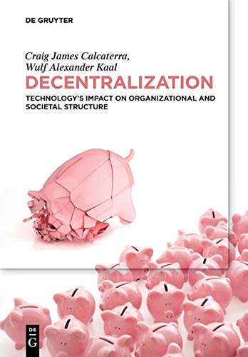 Beispielbild fr Decentralization: Technologys Impact on Organizational and Societal Structure zum Verkauf von HPB-Emerald