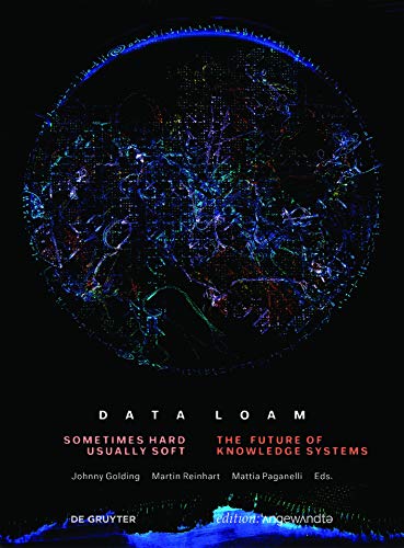Beispielbild fr Data Loam: Sometimes Hard, Usually Soft. The Future of Knowledge Systems (Edition Angewandte) zum Verkauf von WorldofBooks