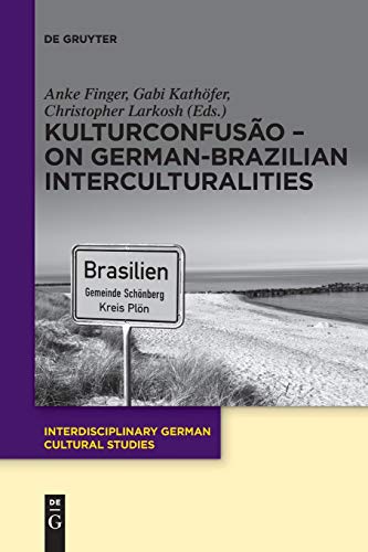 Imagen de archivo de KulturConfuso ? On German-Brazilian Interculturalities (Interdisciplinary German Cultural Studies, 19) a la venta por Lucky's Textbooks