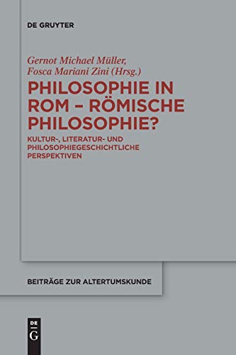 Stock image for Philosophie in Rom ? Rmische Philosophie?: Kultur-, literatur- und philosophiegeschichtliche Perspektiven (Beitrge zur Altertumskunde, 358) (German Edition) for sale by Lucky's Textbooks