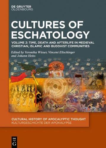 Stock image for Cultures of Eschatology: Volume 1: Empires and Scriptural Authorities in Medieval Christian, Islamic and Buddhist Communities. Volume 2: Time, Death . Thought / Kulturgeschichte der Apokalypse) for sale by Revaluation Books