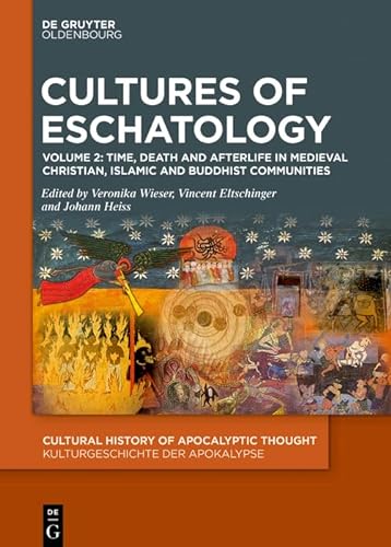 Stock image for Cultures of Eschatology: Volume 1: Empires and Scriptural Authorities in Medieval Christian, Islamic and Buddhist Communities. Volume 2: Time, Death . Thought / Kulturgeschichte der Apokalypse) for sale by Revaluation Books