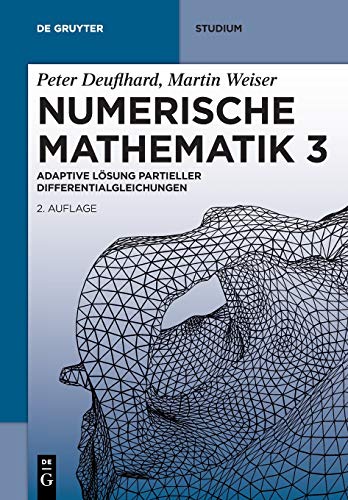 9783110691689: Numerische Mathematik 3: Adaptive Lsung partieller Differentialgleichungen (De Gruyter Studium) (German Edition)