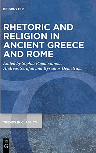 Imagen de archivo de Rhetoric and Religion in Ancient Greece and Rome (Trends in Classics - Supplementary Volumes, 106) a la venta por Buchpark
