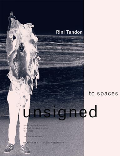 Stock image for Rini Tandon. to spaces unsigned: Works, Concepts, Processes 1976?2020 / Arbeiten, Konzepte, Prozesse 1976?2020 (Edition Angewandte) for sale by The Compleat Scholar
