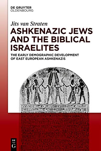 Stock image for Ashkenazic Jews and the Biblical Israelites: The Early Demographic Development of East European Ashkenazis for sale by Jasmin Berger