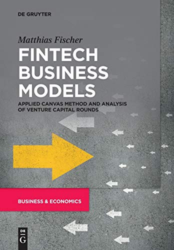 Beispielbild fr Fintech Business Models: Applied Canvas Method and Analysis of Venture Capital Rounds zum Verkauf von medimops