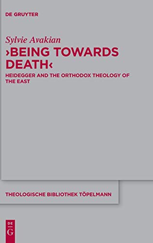 Stock image for Being Towards Death: Heidegger and the Orthodox Theology of the East (Theologische Bibliothek Tpelmann) for sale by Opalick