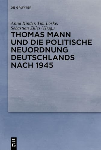 Imagen de archivo de Thomas Mann und die politische Neuordnung Deutschlands nach 1945 (German Edition) a la venta por Lucky's Textbooks