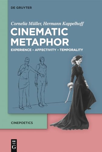 9783110709070: Cinematic Metaphor: Experience – Affectivity – Temporality: 4 (Cinepoetics – English edition, 4)