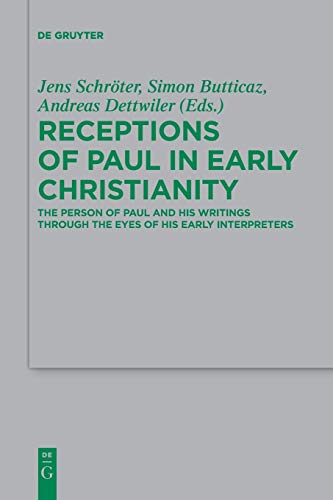 9783110710489: Receptions of Paul in Early Christianity: The Person of Paul and His Writings Through the Eyes of His Early Interpreters: 234 (Beihefte zur Zeitschrift fur die Neutestamentliche Wissenschaft, 234)