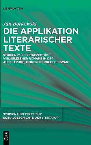 Imagen de archivo de Die Applikation literarischer Texte Studien zur Erstrezeption vielgelesener Romane in der Aufklrung, Moderne und Gegenwart a la venta por Buchpark