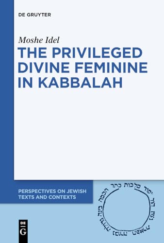 9783110736434: The Privileged Divine Feminine in Kabbalah: 10