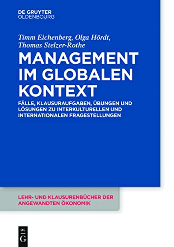 Imagen de archivo de Management im globalen Kontext: Flle, Klausuraufgaben, bungen und Lsungen zu interkulturellen und internationalen Fragestellungen (Lehr- und . angewandten konomik, 10) (German Edition) a la venta por Lucky's Textbooks