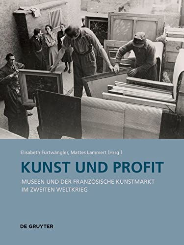 9783110737608: Kunst und Profit: Museen und der franzsische Kunstmarkt im Zweiten Weltkrieg