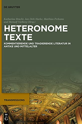 Imagen de archivo de Heteronome Texte: Kommentierende und tradierende Literatur in Antike und Mittelalter (Transmissions, 6) (German Edition) a la venta por Lucky's Textbooks