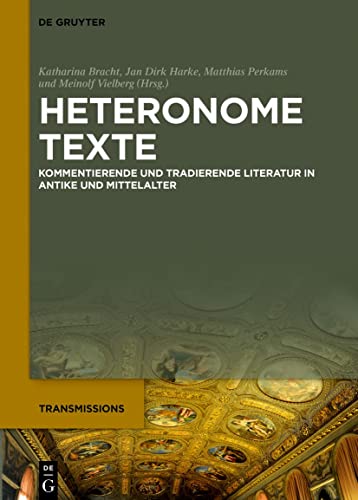 Stock image for Heteronome Texte: Kommentierende und tradierende Literatur in Antike und Mittelalter (Transmissions, 6) (German Edition) for sale by Lucky's Textbooks