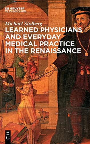 Stock image for Learned Physicians and Everyday Medical Practice in the Renaissance for sale by GF Books, Inc.
