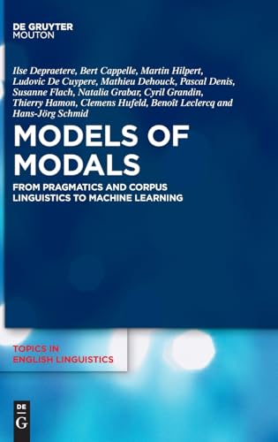 Imagen de archivo de Models of Modals : From Pragmatics and Corpus Linguistics to Machine Learning a la venta por GreatBookPrices