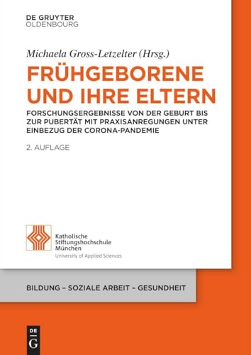 Stock image for Frhgeborene und ihre Eltern: Forschungsergebnisse von der Geburt bis zur Pubertt mit Praxisanregungen unter Einbezug der Corona-Pandemie (Bildung ? Soziale Arbeit ? Gesundheit, 19, Band 19) for sale by medimops