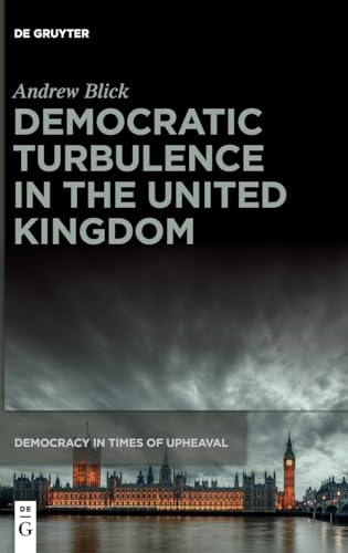 Beispielbild fr Democratic Turbulence in the United Kingdom (Democracy in Times of Upheaval, 6) zum Verkauf von Buchpark