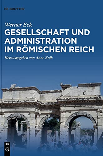 Beispielbild fr Gesellschaft und Administration im Rmischen Reich Aktualisierte Schriften in Auswahl zum Verkauf von Buchpark