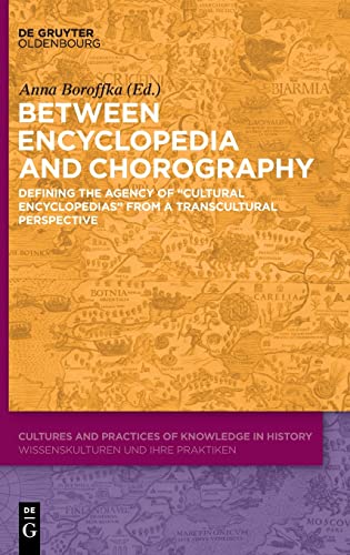 Stock image for Between Encyclopaedia and Chorography : Defining the Agency of Cultural Encyclopaedias from a Transcultural Perspective for sale by GreatBookPrices