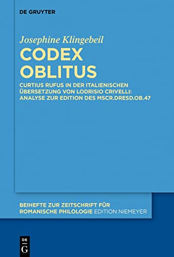 Beispielbild fr Codex oblitus Curtius Rufus in der italienischen bersetzung von Lodrisio Crivelli: Analyse zur Edition des Mscr.Dresd.Ob.47 zum Verkauf von Buchpark