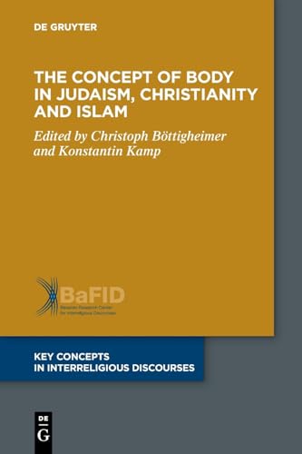 9783110748178: The Concept of Body in Judaism, Christianity and Islam: 12 (Key Concepts in Interreligious Discourses, 12)