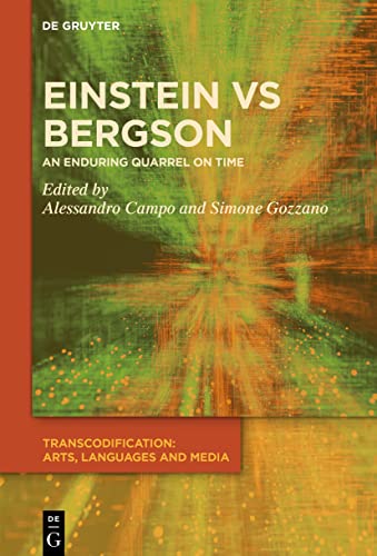 Imagen de archivo de Einstein vs. Bergson: An Enduring Quarrel on Time (Transcodification: Arts, Languages and Media, 3) a la venta por Buchpark
