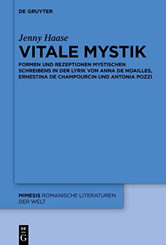 Beispielbild fr Vitale Mystik : Formen und Rezeptionen mystischen Schreibens in der Lyrik von Anna de Noailles, Ernestina de Champourcin und Antonia Pozzi zum Verkauf von Buchpark