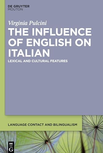 9783110754957: The Influence of English on Italian: Lexical and Cultural Features: 23 (Language Contact and Bilingualism [LCB], 23)