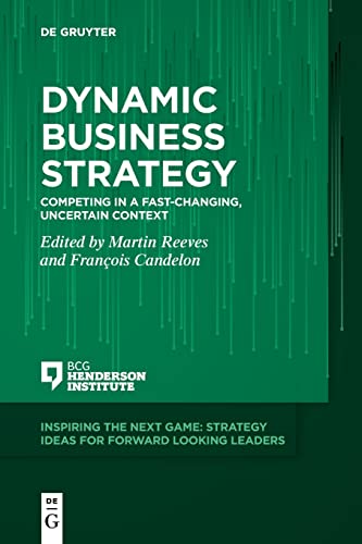 Beispielbild fr Dynamic Business Strategy : Competing in a Fast-changing, Uncertain Context zum Verkauf von GreatBookPrices