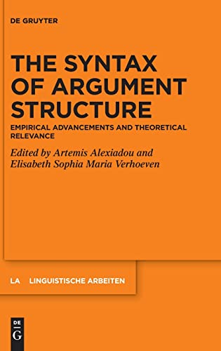 Beispielbild fr The Syntax of Argument Structure: Empirical Advancements and Theoretical Relevance (Linguistische Arbeiten, 581) zum Verkauf von Buchpark