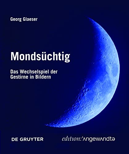 Stock image for Mondsüchtig: Das Wechselspiel der Gestirne in Bildern (Edition Angewandte) (German Edition) for sale by Academybookshop