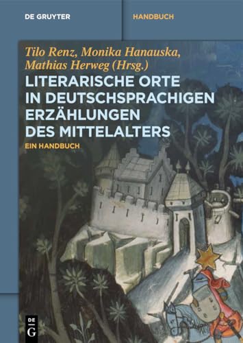 Beispielbild fr Literarische Orte in deutschsprachigen Erzhlungen des Mittelalters: Ein Handbuch (De Gruyter Reference) (German Edition) zum Verkauf von California Books