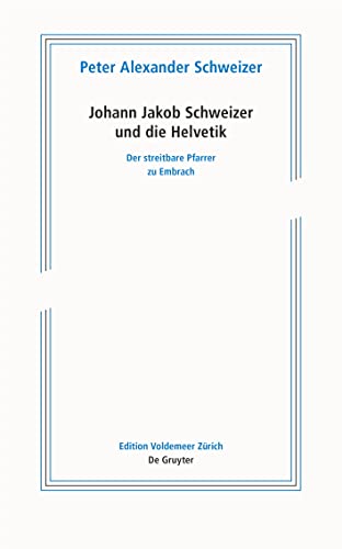 Beispielbild fr Johann Jakob Schweizer und die Helvetik   Der streitbare Pfarrer zu Embrach zum Verkauf von Revaluation Books