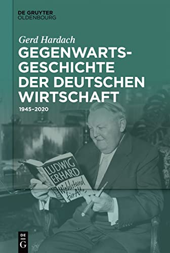 9783110766219: Gegenwartsgeschichte der deutschen Wirtschaft: 1945-2020