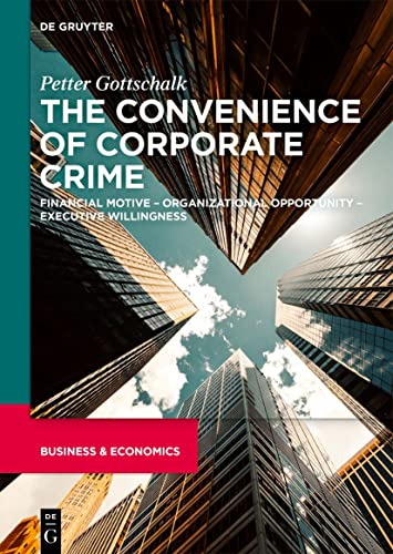 Imagen de archivo de The Convenience of Corporate Crime: Financial Motive Organizational Opportunity Executive Willingness a la venta por Red's Corner LLC