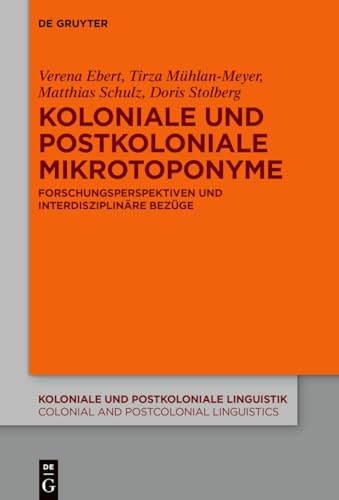 Beispielbild fr Koloniale und postkoloniale Mikrotoponyme : Forschungsperspektiven und interdisziplinre Bezge zum Verkauf von Buchpark