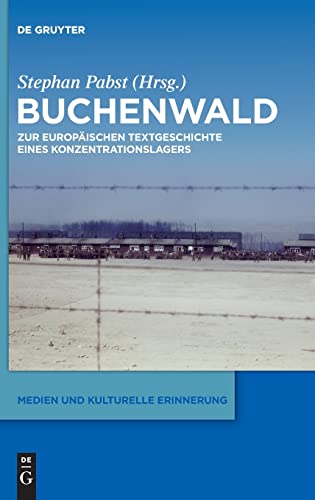 Beispielbild fr Buchenwald. Zur europischen Textgeschichte eines Konzentrationslagers (Medien u. kulturelle Erinnerung (MKE); Bd. 9). zum Verkauf von Antiquariat Logos