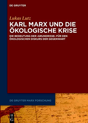 9783110771732: Karl Marx und die kologische Krise: Die Bedeutung der ›Grundrisse‹ fr den kologischen Diskurs der Gegenwart: 3 (De Gruyter Marx Forschung, 3)