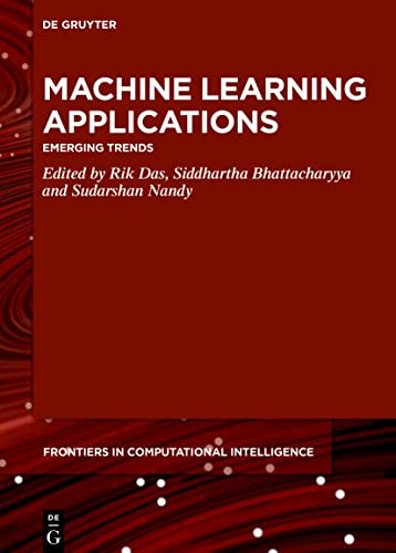 Imagen de archivo de Machine Learning Applications: Emerging Trends (De Gruyter Frontiers in Computational Intelligence, 5) a la venta por Ria Christie Collections
