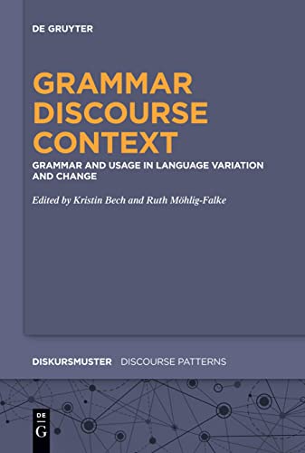 Stock image for Grammar ? Discourse ? Context: Grammar and Usage in Language Variation and Change (Diskursmuster / Discourse Patterns, 23) for sale by Lucky's Textbooks