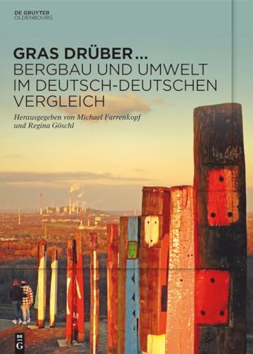 Beispielbild fr Gras drber ? Bergbau und Umwelt im deutsch-deutschen Vergleich: Begleitband zur Sonderausstellung des Deutschen Bergbau-Museums Bochum im Jahr 2022 . aus dem Deutschen Bergbau-Museum Bochum, 251) zum Verkauf von medimops