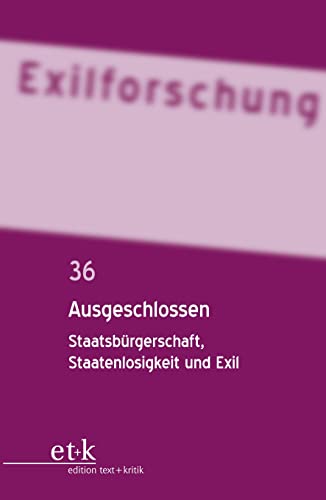 Stock image for Ausgeschlossen: Staatsbrgerschaft, Staatenlosigkeit und Exil (Issn, 36) (German Edition) for sale by Lucky's Textbooks