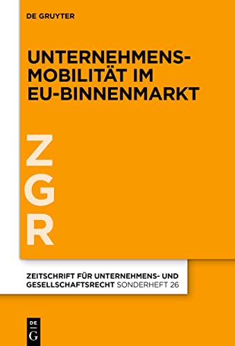 9783110780802: Unternehmensmobilitt im EU-Binnenmarkt (Zeitschrift Fr Unternehmens- Und Gesellschaftsrecht/Zgr - S)